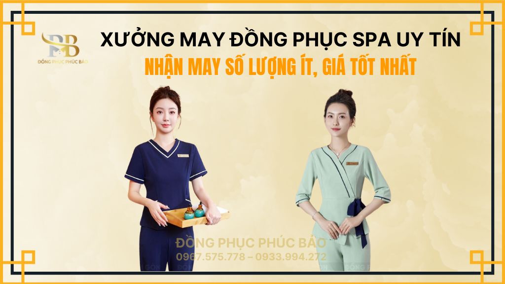 XƯỞNG MAY ĐỒNG PHỤC SPA UY TÍN – NHẬN MAY SỐ LƯỢNG ÍT, GIÁ TỐT NHẤT