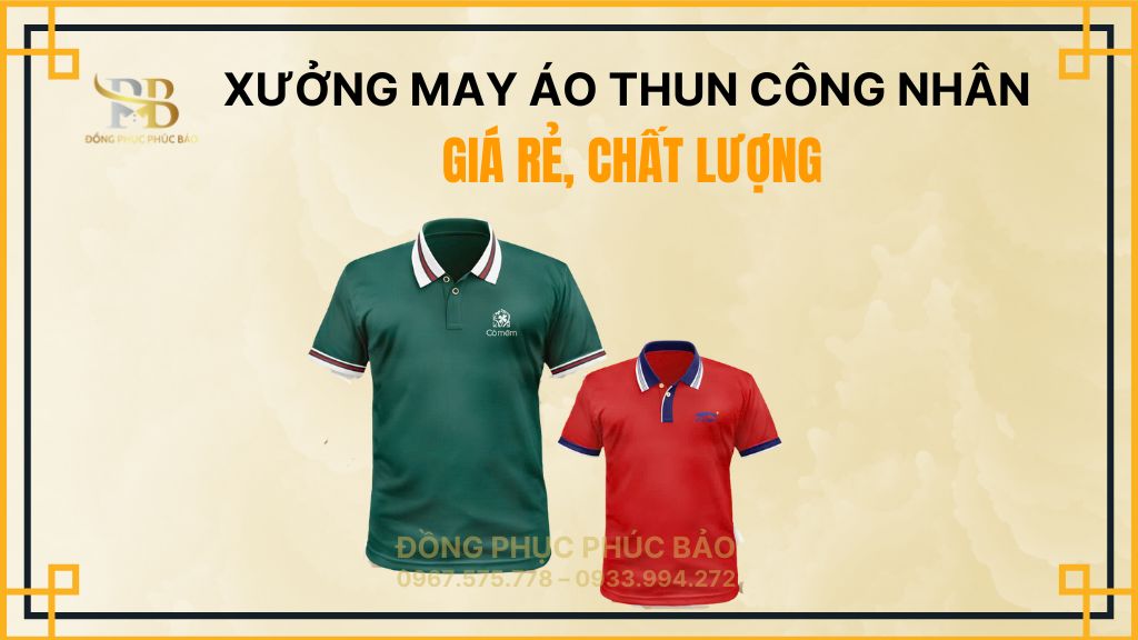 XƯỞNG MAY ÁO THUN CÔNG NHÂN TPHCM GIÁ RẺ, CHẤT LƯỢNG