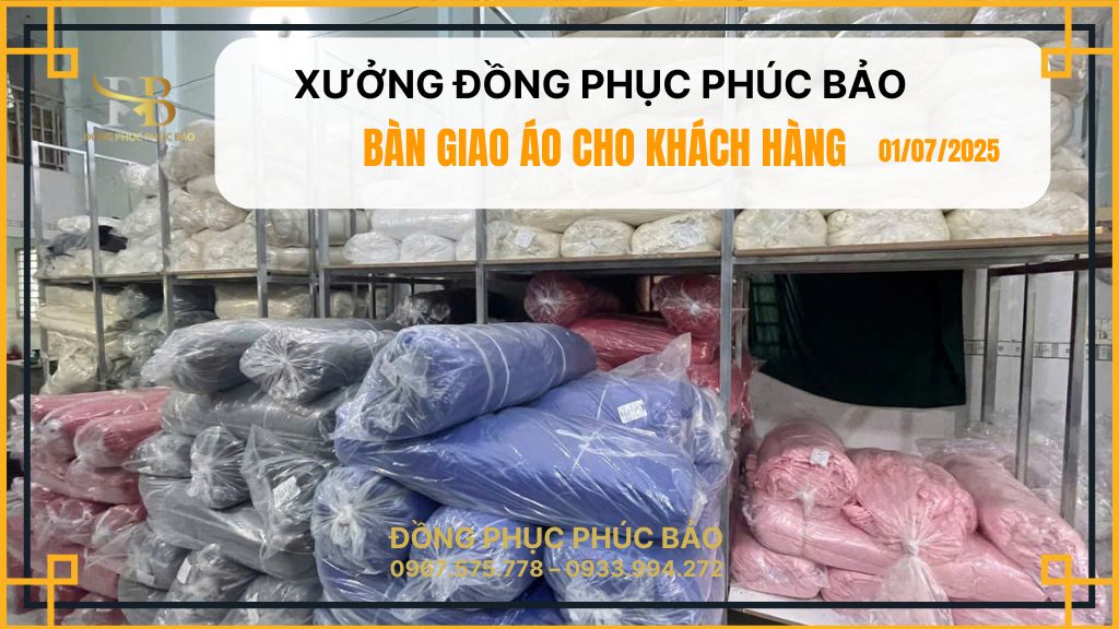 XƯỞNG PHÚC BẢO GIAO BÀN GIAO ÁO CHO KHÁCH NGÀY 1/7/2025